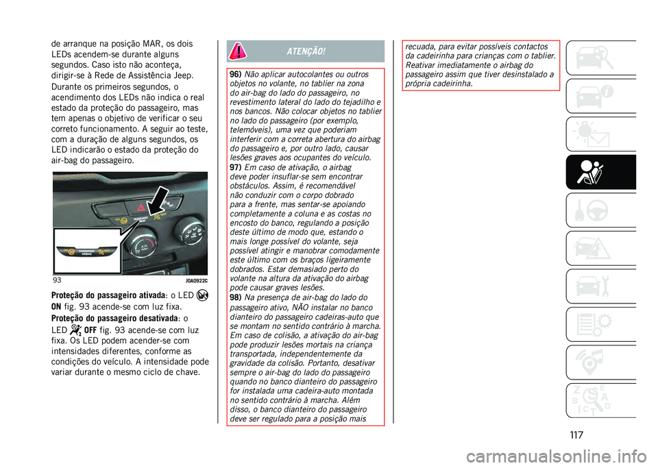 JEEP RENEGADE 2021  Manual de Uso e Manutenção (in Portuguese) ���
�� �����	��� �	� ���
��!�"� ��7�>� ��
 ����

�4�,�3�
 ����	����&�
� �����	�� ���
��	�

�
��
��	���
� �8��
� ��
�� �	�"� ����	���!��
����