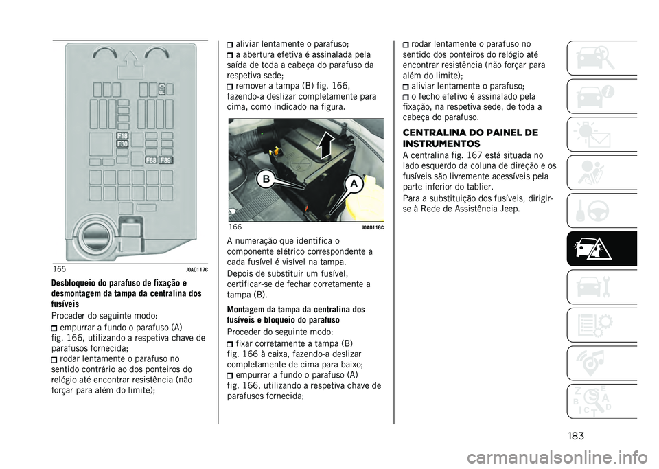JEEP RENEGADE 2021  Manual de Uso e Manutenção (in Portuguese) ����J�c�A
� �J��J�U�U�T�

�@���2��	�����	 ��	 �!����*���	 �� �*��+����	 �
�����	�
���#�� �� ����!� �� ���
������
� ��	�
�*���(����
�������