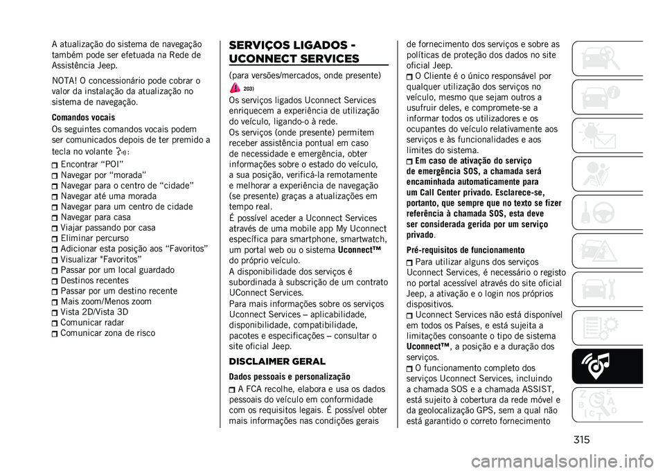 JEEP RENEGADE 2021  Manual de Uso e Manutenção (in Portuguese) ����7 ������� ��!�"� �� �
��
���� �� �	����
��!�"�
������ ���� �
�� �������� �	� �>��� ��
�7�
�
��
��.�	��� �����
�2�%�N�7�: �% ���	���