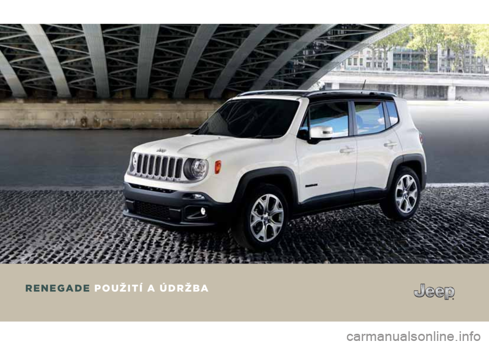 JEEP RENEGADE 2018  Návod k použití a údržbě (in Czech) RENEGADE POUŽITÍ A ÚDRŽBA
COP RENEGADE MY17 CZ.indd   120/04/17   09:56 