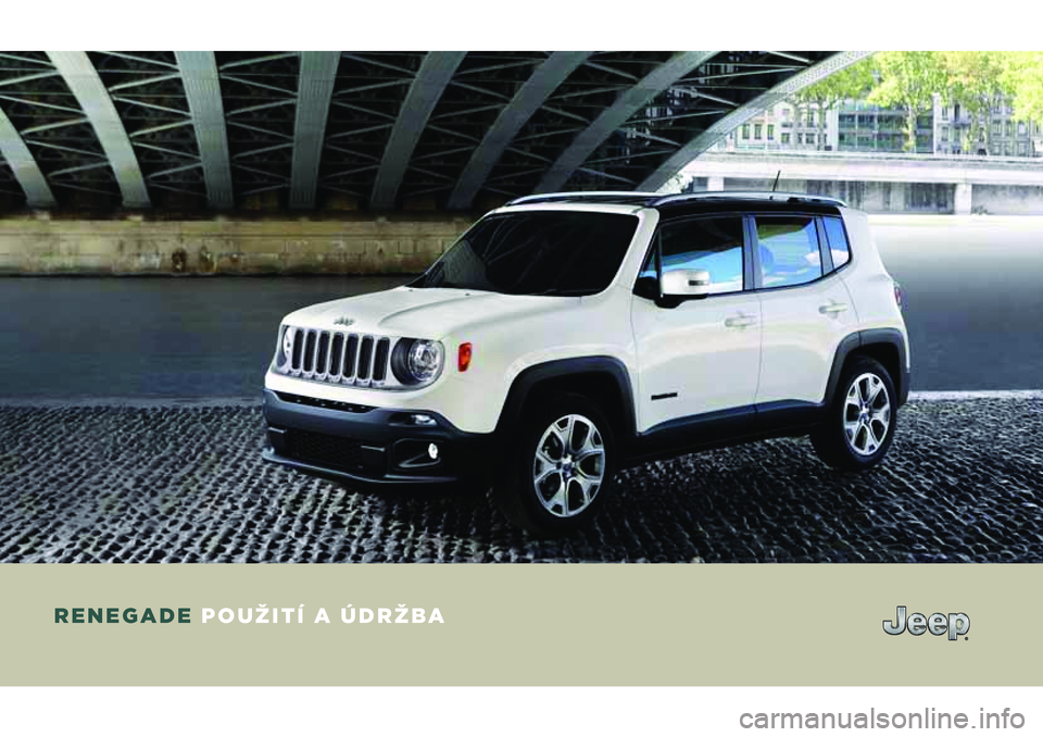 JEEP RENEGADE 2020  Návod k použití a údržbě (in Czech) RENEGADE POUŽITÍ A ÚDRŽBA
COP RENEGADE MY17 CZ.indd   120/04/17   09:56 