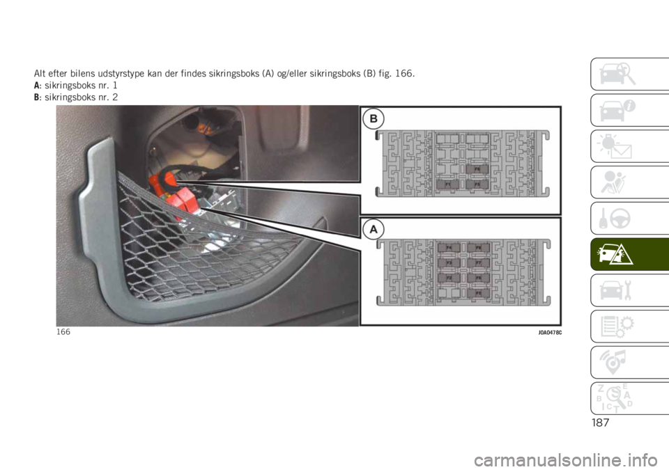 JEEP RENEGADE 2019  Brugs- og vedligeholdelsesvejledning (in Danish) "*)
�6�� ����� ������
 ���
����
���� ��� ��� ������
 �
������
�
��	��
 �9�6�: �	�
�>����� �
������
�
��	��
 �9�1�: ���
� �<�K�K�
��) �
���