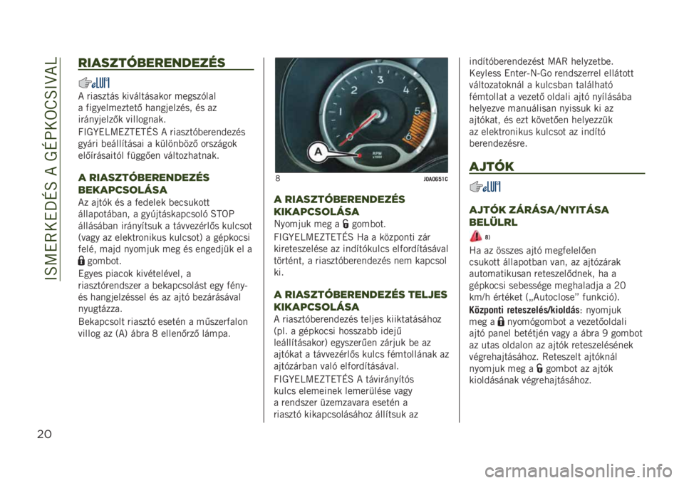 JEEP RENEGADE 2019  Kezelési és karbantartási útmutató (in Hungarian) ��@�O�>�!�8��!�U�N�O��*��1�N�E���V�O�@�B�*�K
"*
7/*+.$3<"7"&9".%+
�* �"������� ������������" ������+���
� �)������������/ �����	����