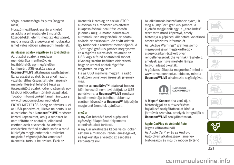 JEEP RENEGADE 2019  Kezelési és karbantartási útmutató (in Hungarian) #"!
���"��� ���"�������"�� �� ���"�� �7������
�"�����:� 
�F�����% ���������� ������ � ���	����/
�� ��&�&�� � ���������� ��