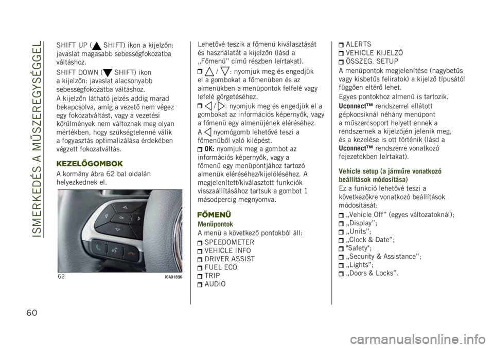 JEEP RENEGADE 2019  Kezelési és karbantartási útmutató (in Hungarian) ��@�O�>�!�8��!�U�N�O��*��>�P�O�L�!�8�!�1�J�O�N�1�1�!�K
&*
�O�F�@�I�M�Q�E�7�O�F�@�I�M�: ���� � ���	����/��4
�	������� �������(�( ���(������)�������(�
�����