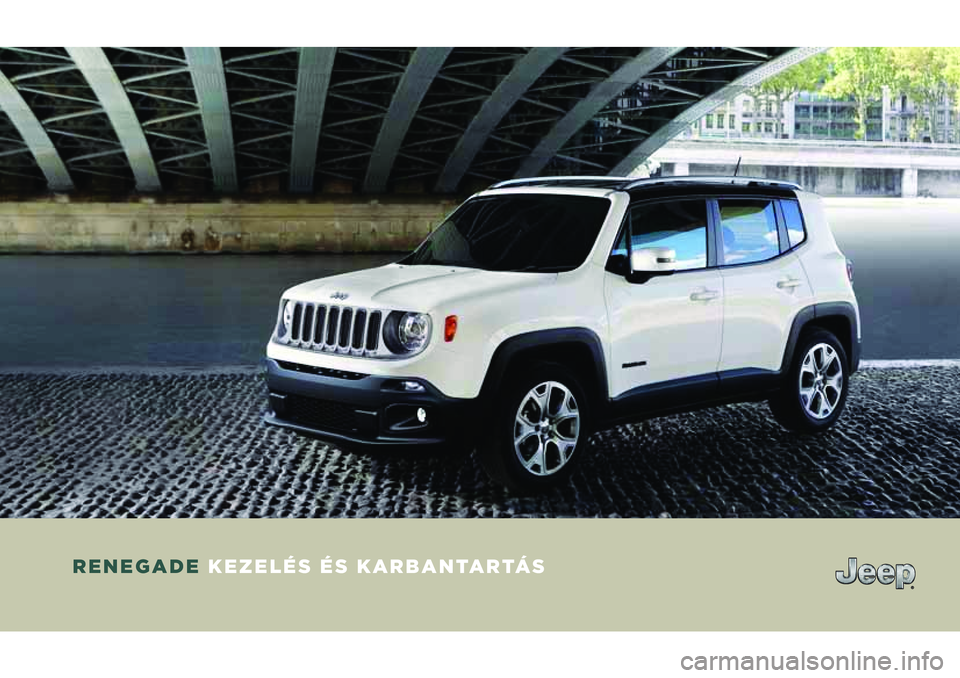 JEEP RENEGADE 2020  Kezelési és karbantartási útmutató (in Hungarian) RENEGADE KEZELÉS ÉS KARBANTARTÁS 
COP RENEGADE MY17 HU.indd   120/04/17   10:54 