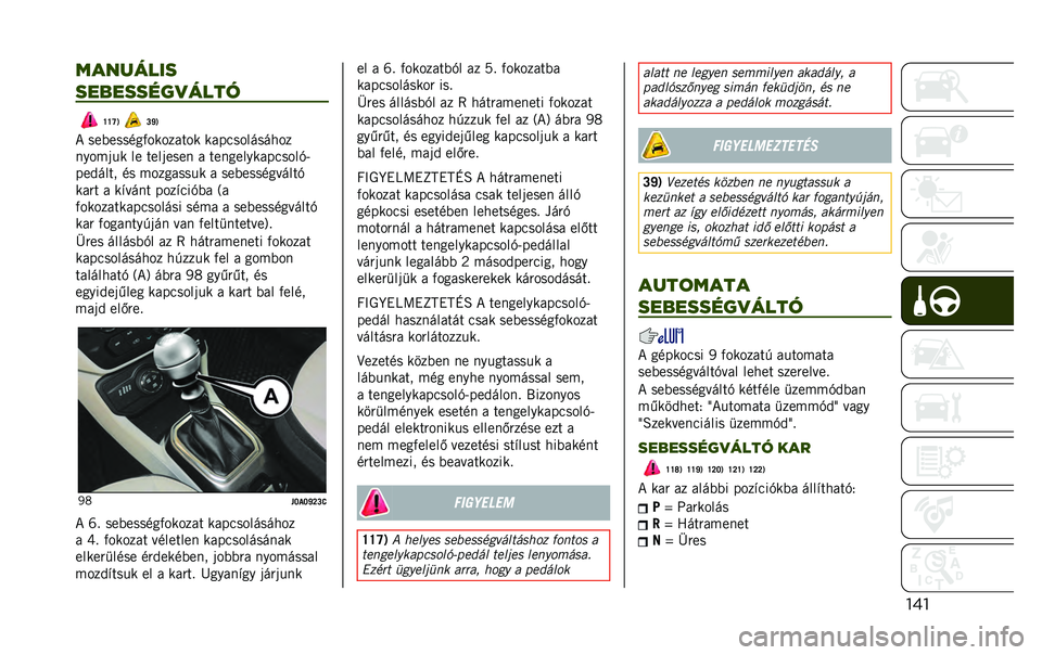 JEEP RENEGADE 2020  Kezelési és karbantartási útmutató (in Hungarian) �����������
���������
����
�W�W�V�9 �Q�\�9
� ���I����B�5���>��;�/� ��> �>�/��+����E��E�3��;
�!�.��-�<�,�> �� � ���<����! �/ � ��!�5���.�>�/��+����
