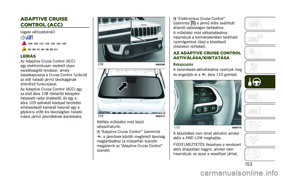 JEEP RENEGADE 2020  Kezelési és karbantartási útmutató (in Hungarian) ����������
� ������
��	����	� �&����/
�$��5�.�� �D�E�� ��;�/� ��>�!�E��(
�W�P�\�9 �W�Q�O�9 �W�Q�W�9 �W�Q�P�9 �W�Q�Q�9 �W�Q�U�9 �W�Q�Y�9
�U�Y�9 �U�T�9 �U�V�9 �U�X�9 �U�\�