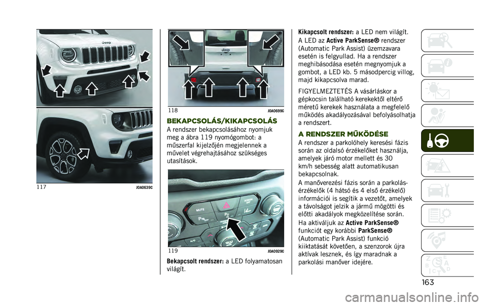 JEEP RENEGADE 2020  Kezelési és karbantartási útmutató (in Hungarian) ������c
��O�-�O�T�Q�\�> ���
��O�-�O�T�\�\�>
��������	����%��������	���
� �)��!�*��;��) �I��>�/��+����E��E�3��; �!�.��-�<�,�>
�-��5 �/ �E�I�)�/ ���P �!�.��