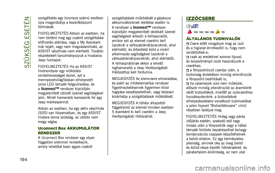 JEEP RENEGADE 2020  Kezelési és karbantartási útmutató (in Hungarian) ���Y�b�8��Z�������Z�6
��
� ��;���5�E�� �/� �E���> �-�K�>�9�*�B��B�  �/ �5�B��>��+��
�/�>�>�,�-�,��E� ��)�E�!�/�> ���>�9� �B�� ���� �B�! ���
� �)��!�*��;��) �/
�
�