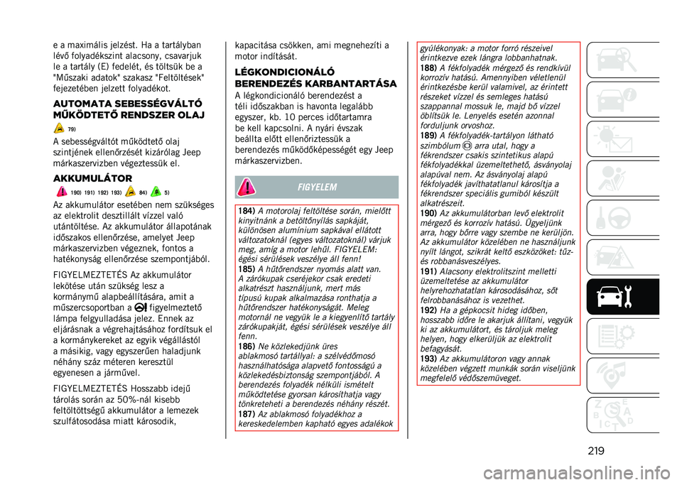 JEEP RENEGADE 2021  Kezelési és karbantartási útmutató (in Hungarian) ���� � ���a������ �����
���! �F� � ��������(��

��
� �. �)�����&�
�����
� �������
�� ���� �����
�� � ������� �6�"�9 �)��&���
�� �
