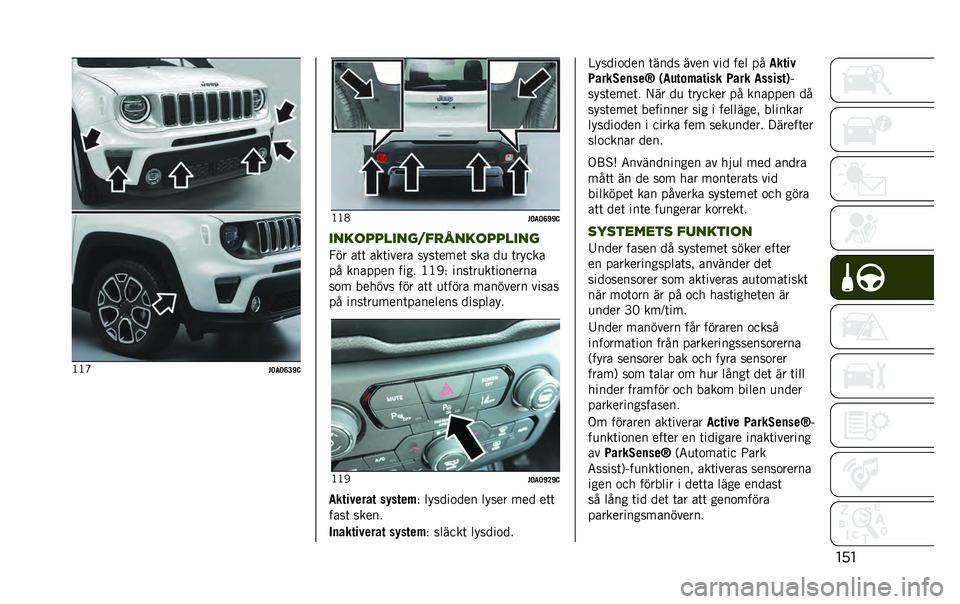 JEEP RENEGADE 2020  Drift- och underhållshandbok (in Swedish) ����<�<�L
�#�=��=�A�?�J�@ �<�<�4
�#�=��=�A�J�J�@
����	���������
����	������
�7�� ��	�	 ���	����� ����	����	 ��� ��
 �	�����
�� ������� ���