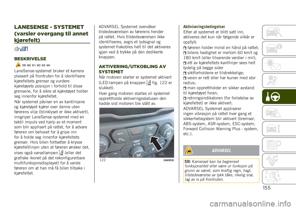 JEEP RENEGADE 2019  Drift- og vedlikeholdshåndbok (in Norwegian) "’’
’#/*%*/%* ; %7%)*!*)
<IO@GJ?@ MI?@COAC VBJ OAA?V
H>R@?=?JVD
$*%,+3-*’%*
�G�I�) �B�<�) �B�E�) �B�=�) �B�>�) �B�C�)
�=���
�5�
���
�;�����
��
� �����
� �
� ����
��
�