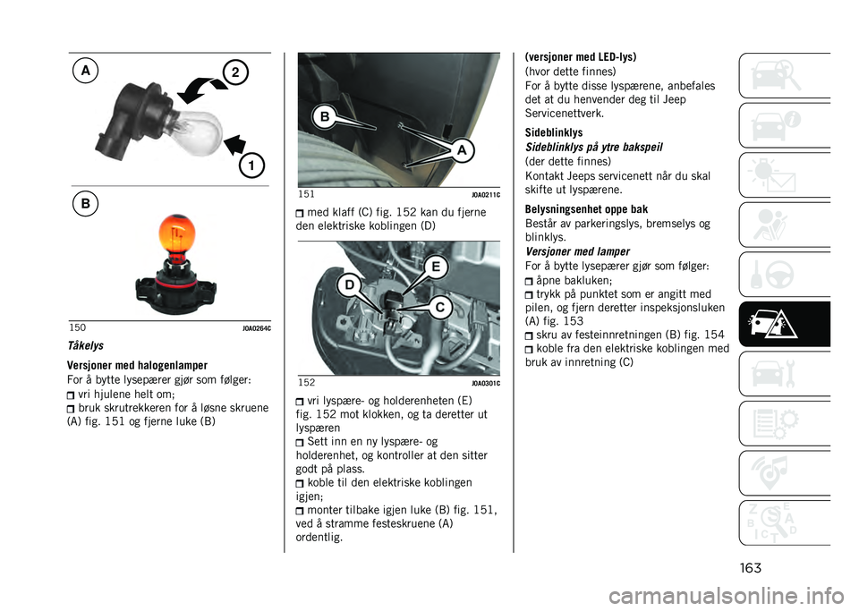 JEEP RENEGADE 2021  Drift- og vedlikeholdshåndbok (in Norwegian) ��	��;�,�0
��<��<�=�B�C�,
��$�
��#� �
�!������	�� �$��
 �������	���$���
�2�� � �����
 �	���
��1��
� ���� ��� ���	��
��& ��� ����	�
��
 ��
�	� 