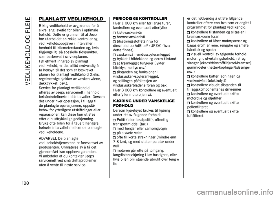 JEEP RENEGADE 2021  Drift- og vedlikeholdshåndbok (in Norwegian) ���#��>�"��#�:�)�>���)�?��7�>�#�"�#
��� ��������
 �����������
�(����� ��
�
�	���
���	�
 �
� �������
��
�
 ��� �
�����
 �	��� �	�
��
���
 ��