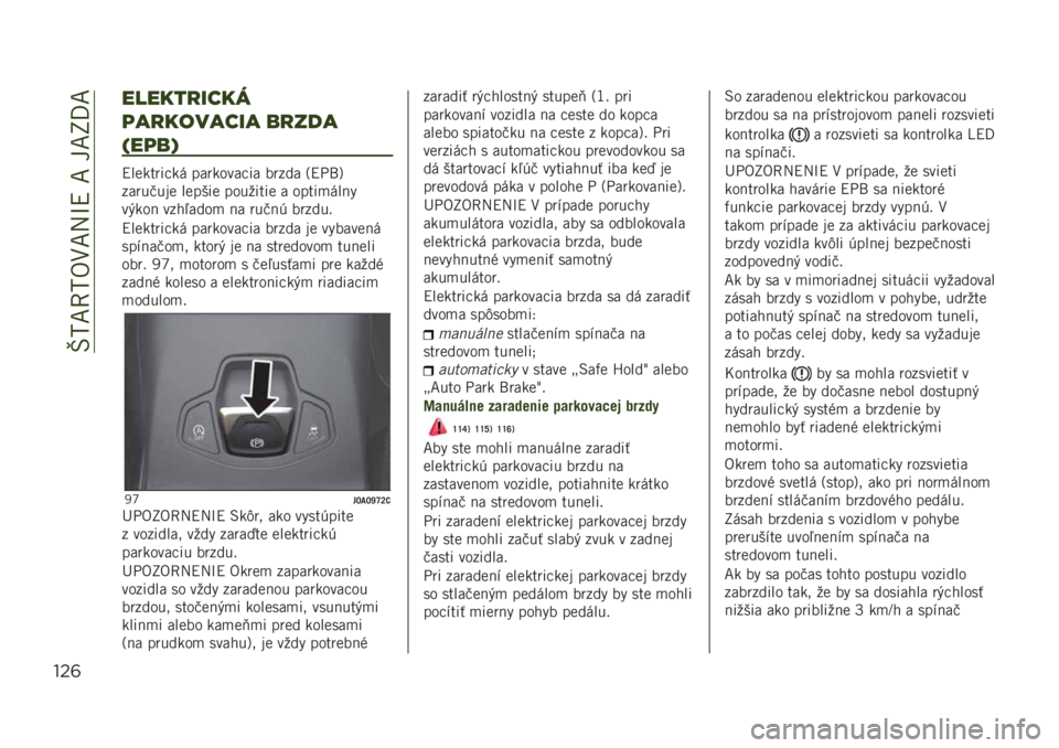 JEEP RENEGADE 2019  Návod na použitie a údržbu (in Slovakian) ��a�5�I�9�5�/�1�I�:�R�?��I���I�Q�D�I
"$(
&9&4%)’34/
(*)4+-*3’* 7)80*
B&(7K
�?��
�����"�� ��������"�� ����� �8�?� ��;
�����)���
 ��
����
 ��������
 �