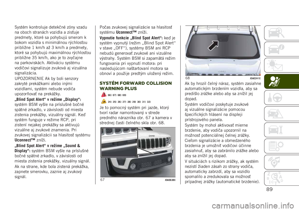 JEEP RENEGADE 2019  Návod na použitie a údržbu (in Slovakian) *!
�2����$�
 ���!�������
 ��
��
��)�!�$ ��>�!� �����
�!� ����"� �����!��"� ������� � ����#���

���
��
�
��� �����$ �� �������� ��
�
�