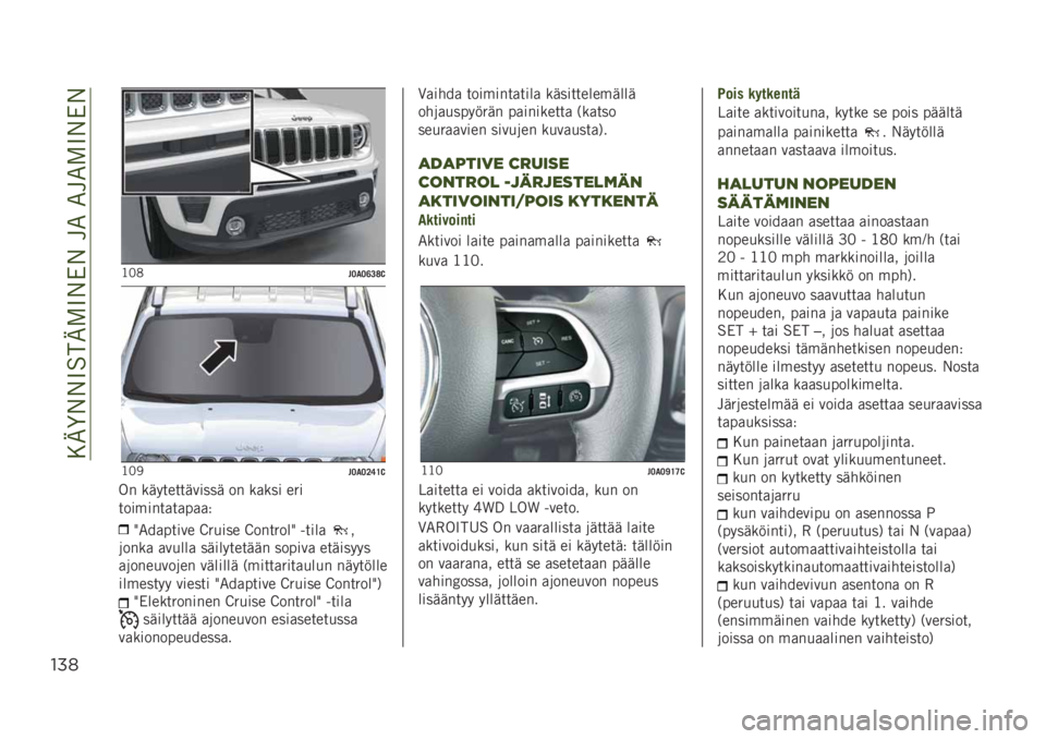 JEEP RENEGADE 2019  Käyttö- ja huolto-ohjekirja (in in Finnish) ���-�>�&�&�9���-�2�9�&�*�&���.��.��.�2�9�&�*�&
"%*
�7�1�,��7�(�7�:�9�>�
�7�1�(��7�(�7�8�;�=�
�� ������������� �� ��
��� ���
��������
��
��
�
�"
�3�.��
