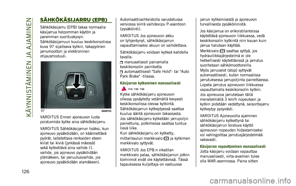 JEEP RENEGADE 2020  Käyttö- ja huolto-ohjekirja (in in Finnish) ��?�E�H�6�6����E���6��6��<����<����6��6
���	 �����������
��� ����*�#
��:�3�9�>�9�:���8�/�)�)�, �$���M�( � �/�9�/�/ �!��)�-�/�/���/
�9�:���8�/�)�)�,�/ �3���