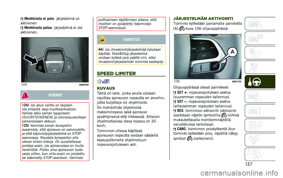 JEEP RENEGADE 2021  Käyttö- ja huolto-ohjekirja (in in Finnish) ���
����
�
�	���� ��	 ����
� �8�:�)�8��� ���-�: ��!
�/�9� ���=��!��! ����
�
�	���� �����
� �8�:�)�8��� ���-�: �� ���
�/�9� ���=��!��!� ���&
��7�(�