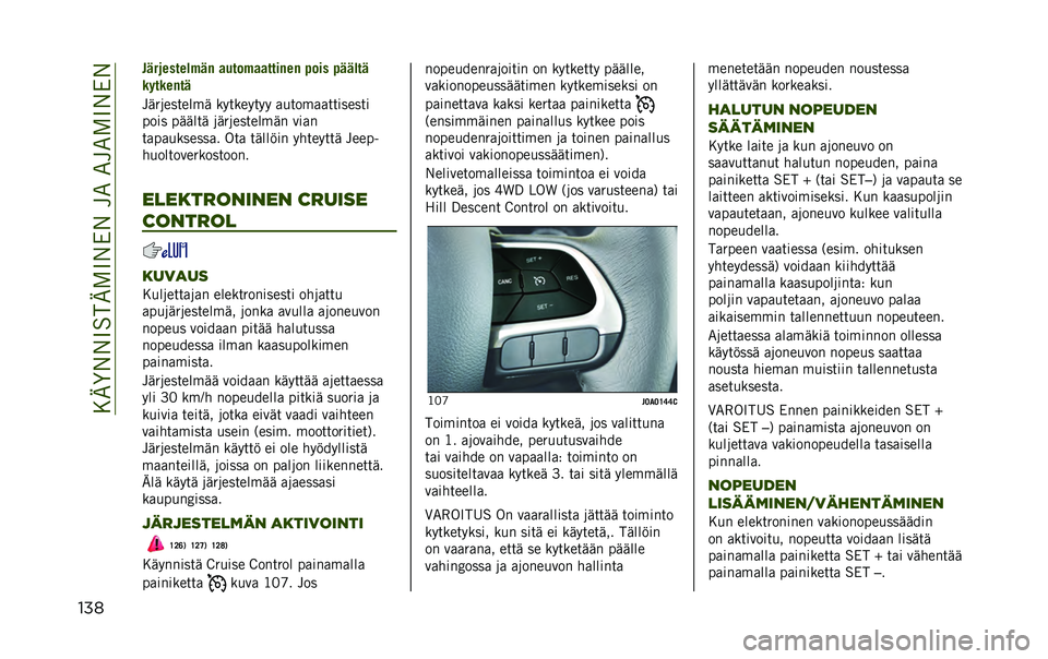 JEEP RENEGADE 2021  Käyttö- ja huolto-ohjekirja (in in Finnish) ��?�E�H�6�6����E���6��6��<����<����6��6
��� ����������#�� �����#�����	��� ���	� ������
�
���
����
�<�:�)�8��� ���-�: �9�.� �9��.� �.�. �/�,�