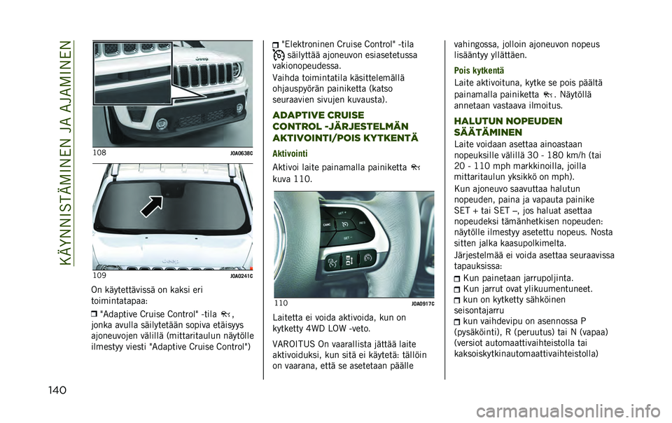 JEEP RENEGADE 2021  Käyttö- ja huolto-ohjekirja (in in Finnish) ��?�E�H�6�6����E���6��6��<����<����6��6
��� ���
��7�(�7�:�9�>����C
��7�(�7�8�;�=�
��! �9�:�.� �� � �:�=����: ��! �9�/�9�� ��)�
� ���-��!� �/� �/��/�/� �1��*�