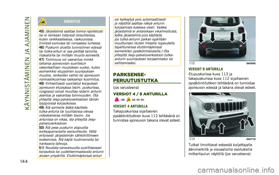 JEEP RENEGADE 2021  Käyttö- ja huolto-ohjekirja (in in Finnish) ��?�E�H�6�6����E���6��6��<����<����6��6
��� ���	���
��
�;�?�% �$����
�
��
��� �
������ ������ �������
���
��
��� �
� �������� ���
��