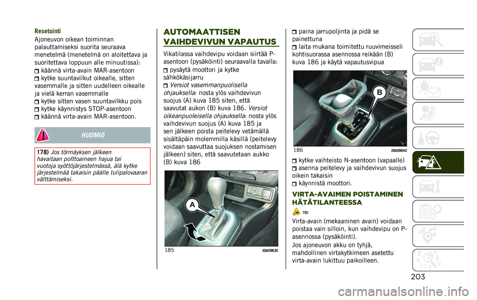 JEEP RENEGADE 2021  Käyttö- ja huolto-ohjekirja (in in Finnish) ����������	���	
��8��!��,�=��! ���9��/�! � ���-��!�!�/�!
��/��/�,� � �/�-����9�� ��,��)�� �/ ���,�)�/�/�=�/
�-��!�� ���-�: �$�-��!�� ���-�: ��! �/���� �� 