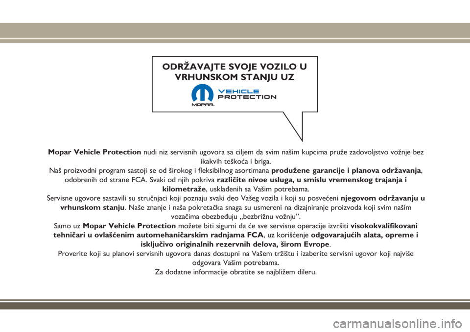 JEEP RENEGADE 2018 Knjižica za upotrebu i održavanje (in Serbian) Mopar Vehicle Protection nudi niz servisnih ugovora sa ciljem da svim našim kupcima pruže zadovoljstvo vožnje bez
ikakvih teškoća i briga.
Naš proizvodni program sastoji se od širokog i fleksib JEEP RENEGADE 2018 Knjižica za upotrebu i održavanje (in Serbian) Mopar Vehicle Protection nudi niz servisnih ugovora sa ciljem da svim našim kupcima pruže zadovoljstvo vožnje bez
ikakvih teškoća i briga.
Naš proizvodni program sastoji se od širokog i fleksib