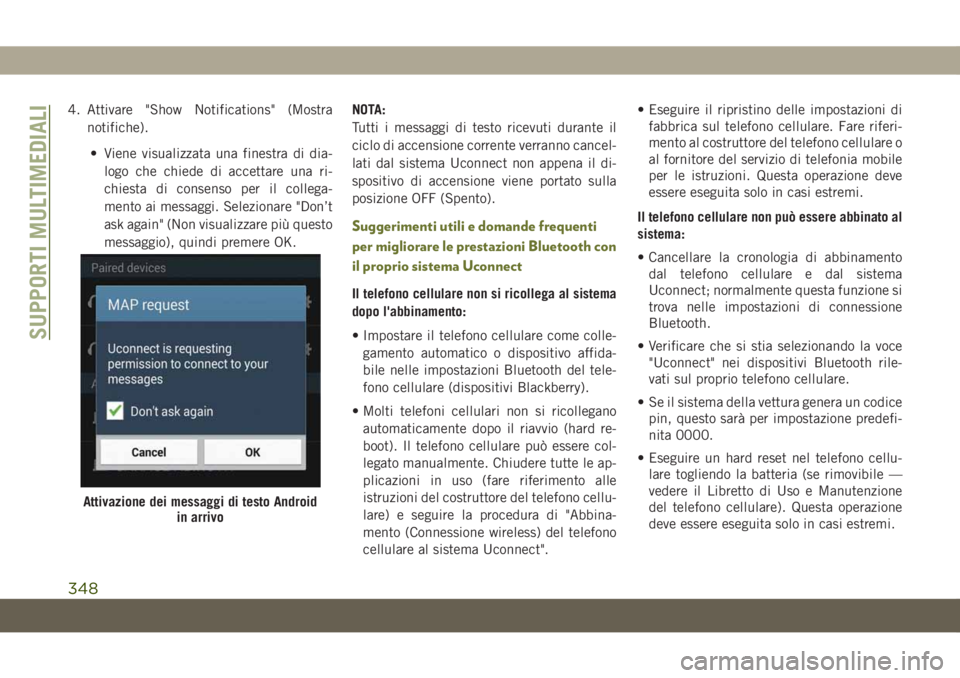 JEEP CHEROKEE 2019  Libretto Uso Manutenzione (in Italian) 4. Attivare "Show Notifications" (Mostra
notifiche).
• Viene visualizzata una finestra di dia-
logo che chiede di accettare una ri-
chiesta di consenso per il collega-
mento ai messaggi. Sel