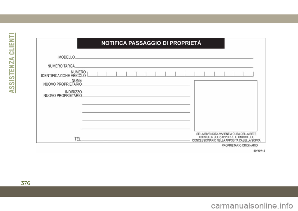 JEEP CHEROKEE 2019  Libretto Uso Manutenzione (in Italian) ASSISTENZA CLIENTI
376 