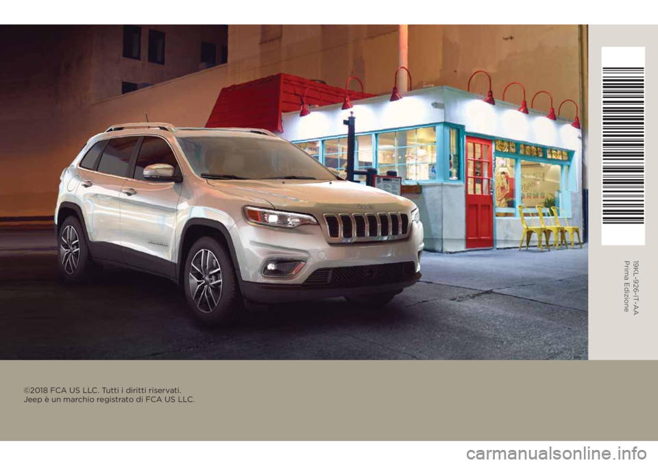 JEEP CHEROKEE 2019  Libretto Uso Manutenzione (in Italian) 19KL-926-IT-A 
A Prima Edizione
©2018 FCA US LLC. Tutti i diritti riservati.  
Jeep è un marchio registrato di FCA US LLC. 