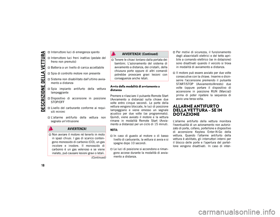 JEEP CHEROKEE 2020 Libretto Uso Manutenzione (in Italian) DESCRIZIONE DELLA VETTURA
18
(Continued)
Interruttore luci di emergenza spento
Interruttore luci freni inattivo (pedale del
freno non premuto)
Batteria a un livello di carica accettabile JEEP CHEROKEE 2020 Libretto Uso Manutenzione (in Italian) DESCRIZIONE DELLA VETTURA
18
(Continued)
Interruttore luci di emergenza spento
Interruttore luci freni inattivo (pedale del
freno non premuto)
Batteria a un livello di carica accettabile