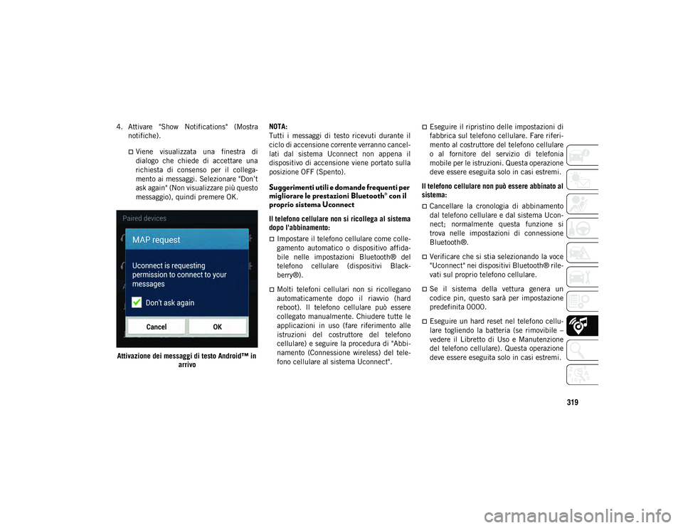 JEEP CHEROKEE 2021 Libretto Uso Manutenzione (in Italian) 319
4. Attivare "Show Notifications" (Mostranotifiche).
Viene visualizzata una finestra di
dialogo che chiede di accettare una
richiesta di consenso per il collega-
mento a JEEP CHEROKEE 2021 Libretto Uso Manutenzione (in Italian) 319
4. Attivare "Show Notifications" (Mostranotifiche).
Viene visualizzata una finestra di
dialogo che chiede di accettare una
richiesta di consenso per il collega-
mento a