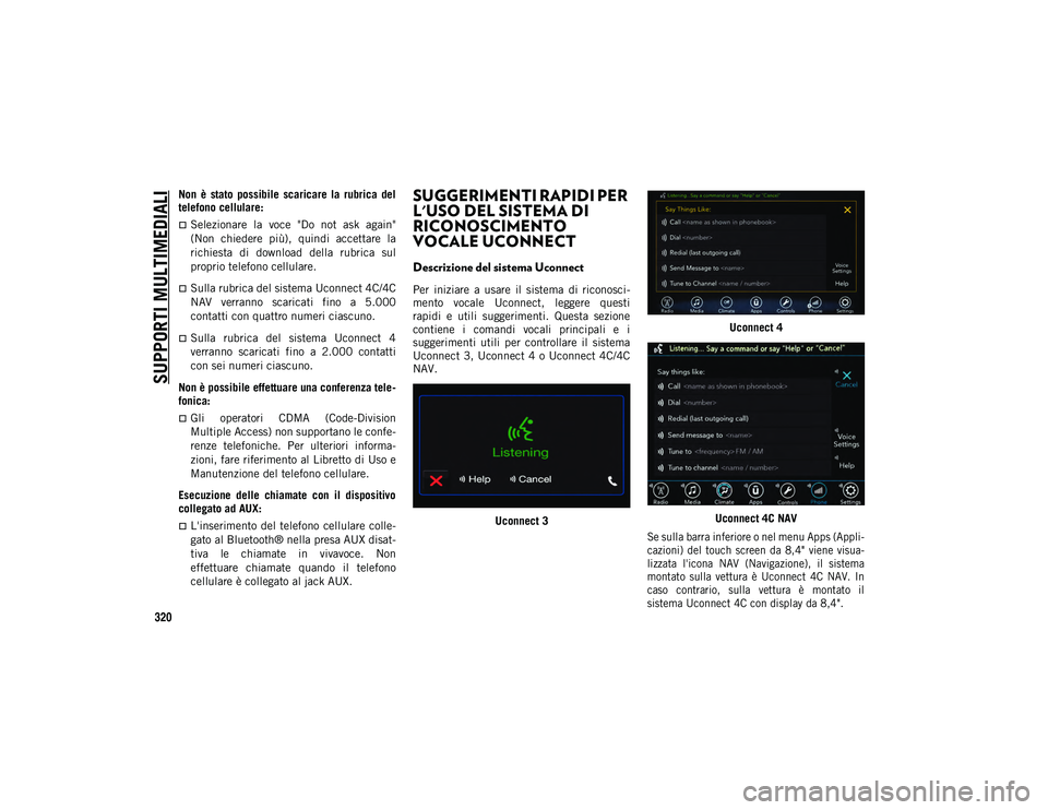 JEEP CHEROKEE 2021 Libretto Uso Manutenzione (in Italian) SUPPORTI MULTIMEDIALI
320
Non è stato possibile scaricare la rubrica del
telefono cellulare:
Selezionare la voce "Do not ask again"
(Non chiedere più), quindi accettare JEEP CHEROKEE 2021 Libretto Uso Manutenzione (in Italian) SUPPORTI MULTIMEDIALI
320
Non è stato possibile scaricare la rubrica del
telefono cellulare:
Selezionare la voce "Do not ask again"
(Non chiedere più), quindi accettare