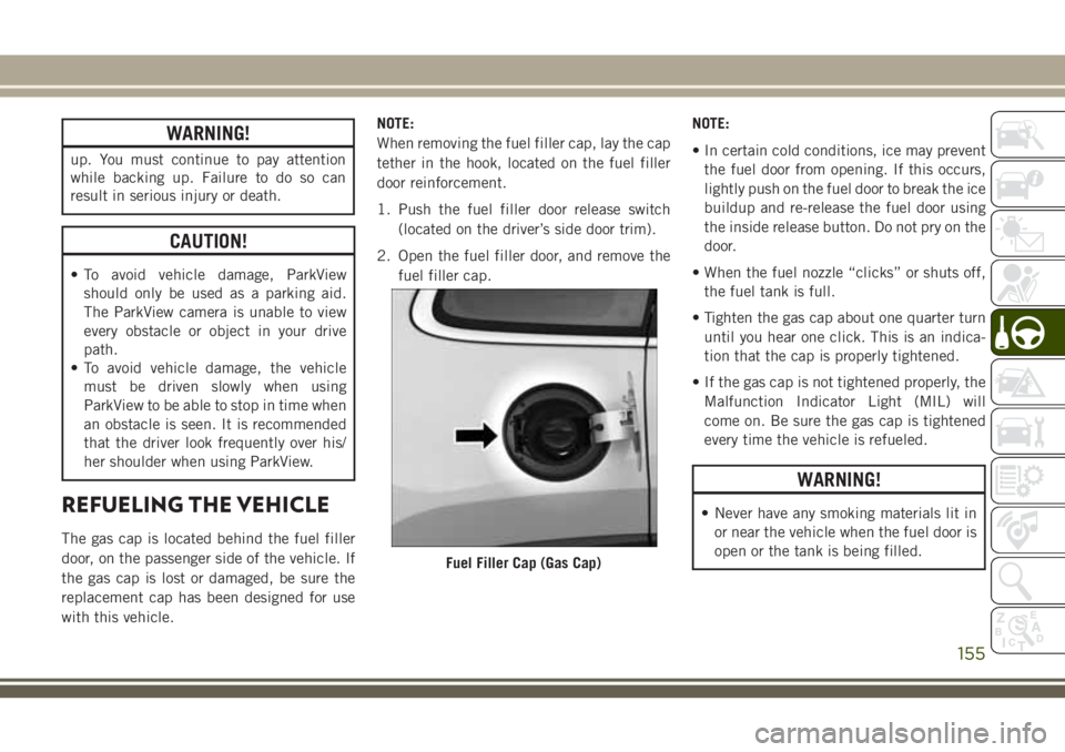 JEEP CHEROKEE 2018 Owner handbook (in English) WARNING!
up. You must continue to pay attention
while backing up. Failure to do so can
result in serious injury or death.
CAUTION!
• To avoid vehicle damage, ParkViewshould only be used as a parking JEEP CHEROKEE 2018 Owner handbook (in English) WARNING!
up. You must continue to pay attention
while backing up. Failure to do so can
result in serious injury or death.
CAUTION!
• To avoid vehicle damage, ParkViewshould only be used as a parking