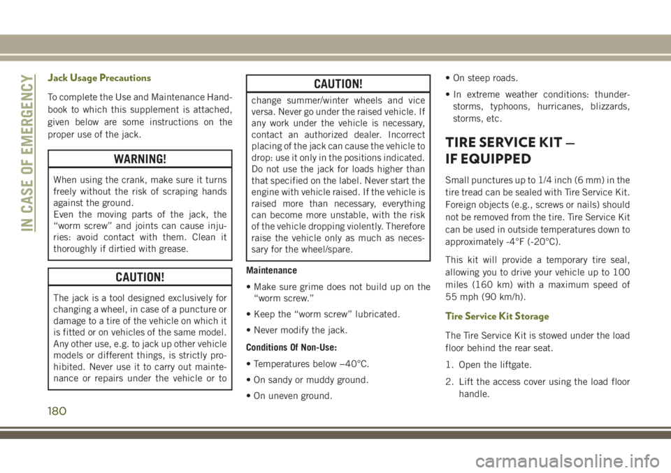 JEEP CHEROKEE 2018 Owner handbook (in English) Jack Usage Precautions
To complete the Use and Maintenance Hand-
book to which this supplement is attached,
given below are some instructions on the
proper use of the jack.
WARNING!
When using the cra JEEP CHEROKEE 2018 Owner handbook (in English) Jack Usage Precautions
To complete the Use and Maintenance Hand-
book to which this supplement is attached,
given below are some instructions on the
proper use of the jack.
WARNING!
When using the cra