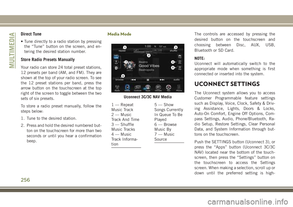 JEEP CHEROKEE 2018 Owner handbook (in English) Direct Tune
• Tune directly to a radio station by pressingthe “Tune” button on the screen, and en-
tering the desired station number.
Store Radio Presets Manually
Your radio can store 24 total p JEEP CHEROKEE 2018 Owner handbook (in English) Direct Tune
• Tune directly to a radio station by pressingthe “Tune” button on the screen, and en-
tering the desired station number.
Store Radio Presets Manually
Your radio can store 24 total p