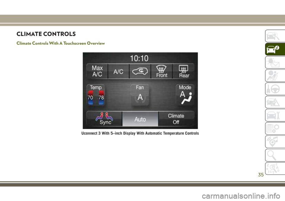 JEEP CHEROKEE 2018  Owner handbook (in English) CLIMATE CONTROLS
Climate Controls With A Touchscreen Overview
Uconnect 3 With 5–inch Display With Automatic Temperature Controls
35 