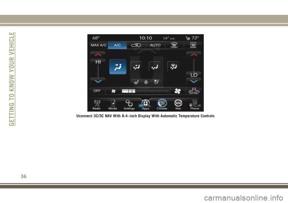 JEEP CHEROKEE 2018  Owner handbook (in English) Uconnect 3C/3C NAV With 8.4–inch Display With Automatic Temperature Controls
GETTING TO KNOW YOUR VEHICLE
36 