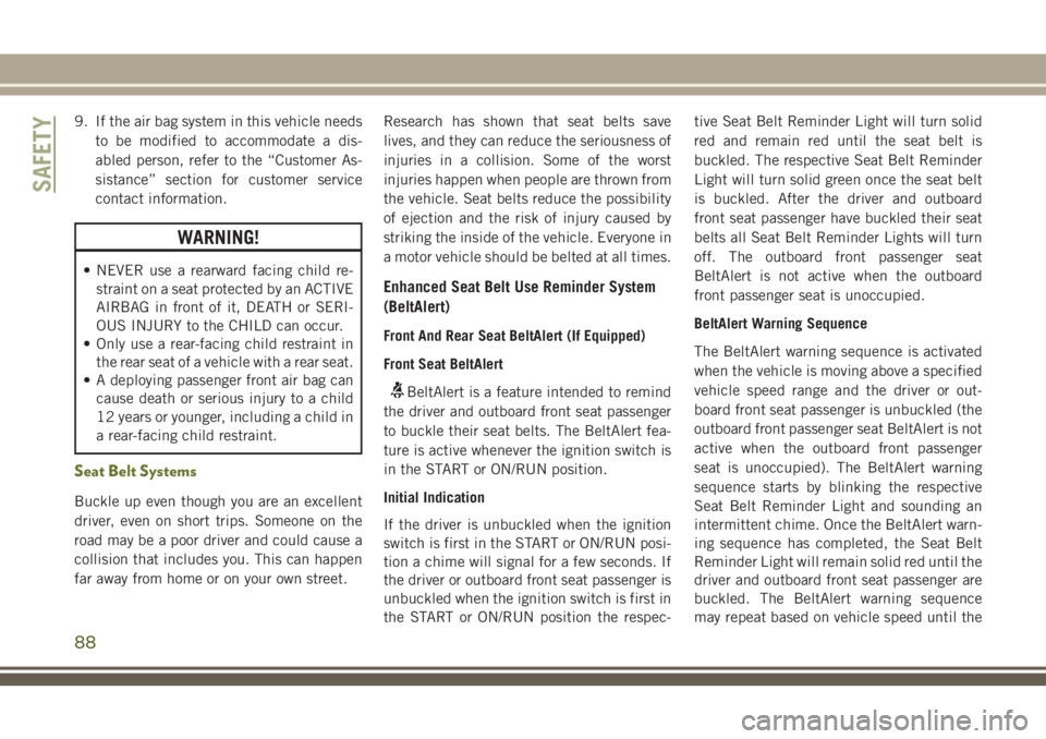 JEEP CHEROKEE 2018 Owner handbook (in English) 9. If the air bag system in this vehicle needsto be modified to accommodate a dis-
abled person, refer to the “Customer As-
sistance” section for customer service
contact information.
WARNING!
• JEEP CHEROKEE 2018 Owner handbook (in English) 9. If the air bag system in this vehicle needsto be modified to accommodate a dis-
abled person, refer to the “Customer As-
sistance” section for customer service
contact information.
WARNING!
•