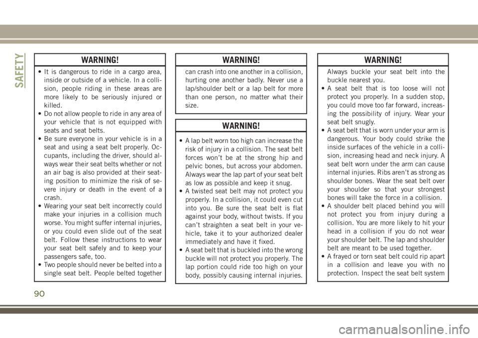 JEEP CHEROKEE 2018 Owner handbook (in English) WARNING!
• It is dangerous to ride in a cargo area,inside or outside of a vehicle. In a colli-
sion, people riding in these areas are
more likely to be seriously injured or
killed.
• Do not allow JEEP CHEROKEE 2018 Owner handbook (in English) WARNING!
• It is dangerous to ride in a cargo area,inside or outside of a vehicle. In a colli-
sion, people riding in these areas are
more likely to be seriously injured or
killed.
• Do not allow