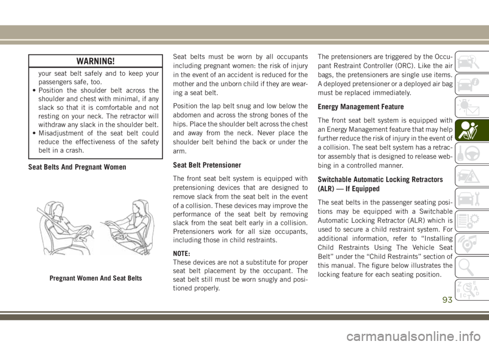 JEEP CHEROKEE 2018 Owner handbook (in English) WARNING!
your seat belt safely and to keep your
passengers safe, too.
• Position the shoulder belt across the
shoulder and chest with minimal, if any
slack so that it is comfortable and not
resting JEEP CHEROKEE 2018 Owner handbook (in English) WARNING!
your seat belt safely and to keep your
passengers safe, too.
• Position the shoulder belt across the
shoulder and chest with minimal, if any
slack so that it is comfortable and not
resting