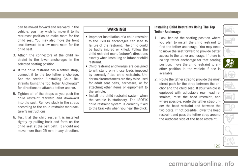 JEEP CHEROKEE 2019 Owner handbook (in English) can be moved forward and rearward in the
vehicle, you may wish to move it to its
rear-most position to make room for the
child seat. You may also move the front
seat forward to allow more room for the JEEP CHEROKEE 2019 Owner handbook (in English) can be moved forward and rearward in the
vehicle, you may wish to move it to its
rear-most position to make room for the
child seat. You may also move the front
seat forward to allow more room for the