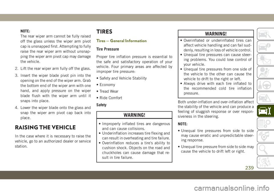 JEEP CHEROKEE 2019 Owner handbook (in English) NOTE:
The rear wiper arm cannot be fully raised
off the glass unless the wiper arm pivot
cap is unsnapped first. Attempting to fully
raise the rear wiper arm without unsnap-
ping the wiper arm pivot c JEEP CHEROKEE 2019 Owner handbook (in English) NOTE:
The rear wiper arm cannot be fully raised
off the glass unless the wiper arm pivot
cap is unsnapped first. Attempting to fully
raise the rear wiper arm without unsnap-
ping the wiper arm pivot c