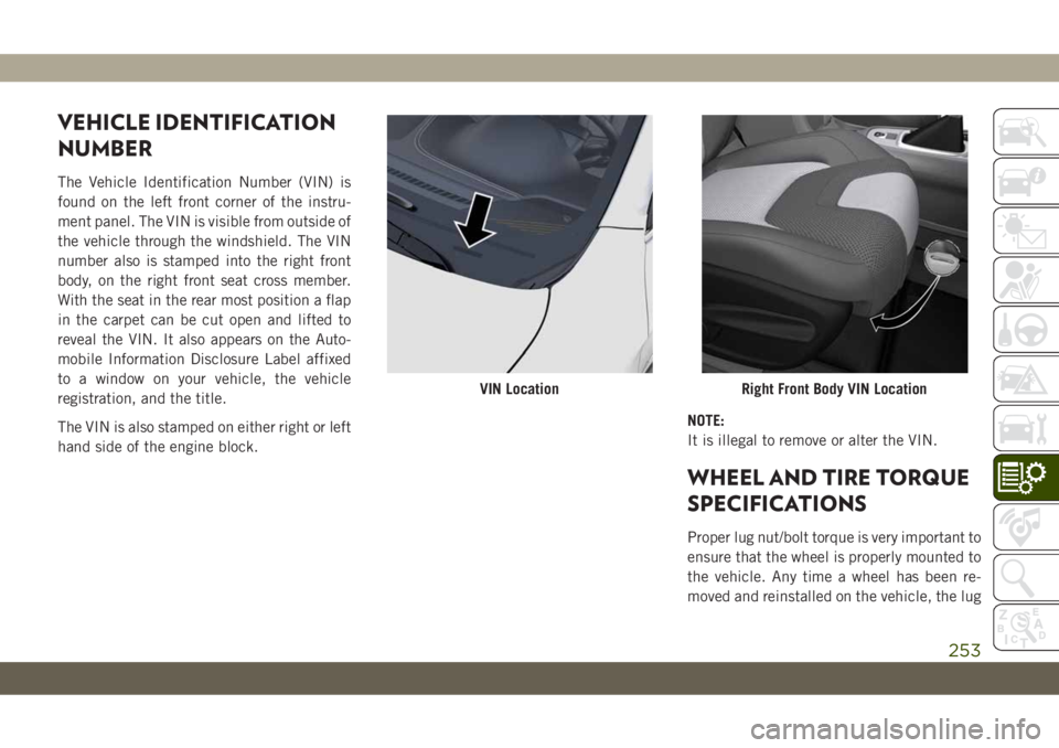 JEEP CHEROKEE 2019 Owner handbook (in English) VEHICLE IDENTIFICATION
NUMBER
The Vehicle Identification Number (VIN) is
found on the left front corner of the instru-
ment panel. The VIN is visible from outside of
the vehicle through the windshield JEEP CHEROKEE 2019 Owner handbook (in English) VEHICLE IDENTIFICATION
NUMBER
The Vehicle Identification Number (VIN) is
found on the left front corner of the instru-
ment panel. The VIN is visible from outside of
the vehicle through the windshield
