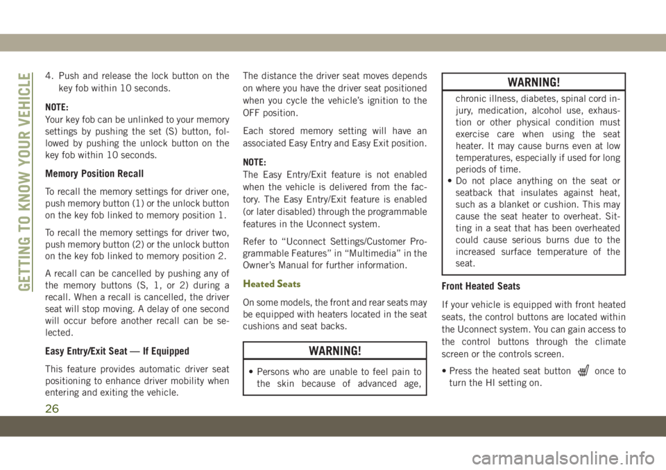 JEEP CHEROKEE 2019 Owner handbook (in English) 4. Push and release the lock button on the
key fob within 10 seconds.
NOTE:
Your key fob can be unlinked to your memory
settings by pushing the set (S) button, fol-
lowed by pushing the unlock button JEEP CHEROKEE 2019 Owner handbook (in English) 4. Push and release the lock button on the
key fob within 10 seconds.
NOTE:
Your key fob can be unlinked to your memory
settings by pushing the set (S) button, fol-
lowed by pushing the unlock button
