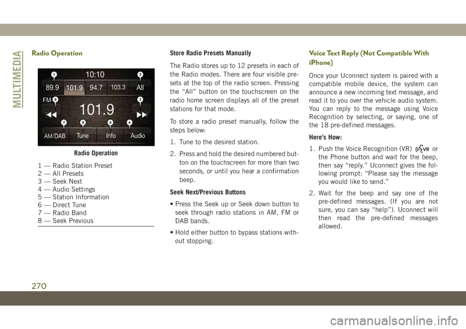 JEEP CHEROKEE 2019 Owner handbook (in English) Radio OperationStore Radio Presets Manually
The Radio stores up to 12 presets in each of
the Radio modes. There are four visible pre-
sets at the top of the radio screen. Pressing
the “All” button JEEP CHEROKEE 2019 Owner handbook (in English) Radio OperationStore Radio Presets Manually
The Radio stores up to 12 presets in each of
the Radio modes. There are four visible pre-
sets at the top of the radio screen. Pressing
the “All” button