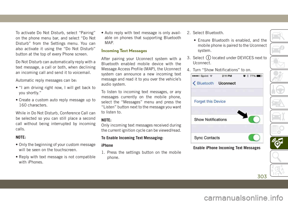 JEEP CHEROKEE 2019 Owner handbook (in English) To activate Do Not Disturb, select “Pairing”
on the phone menu bar, and select “Do Not
Disturb” from the Settings menu. You can
also activate it using the “Do Not Disturb”
button at the to JEEP CHEROKEE 2019 Owner handbook (in English) To activate Do Not Disturb, select “Pairing”
on the phone menu bar, and select “Do Not
Disturb” from the Settings menu. You can
also activate it using the “Do Not Disturb”
button at the to