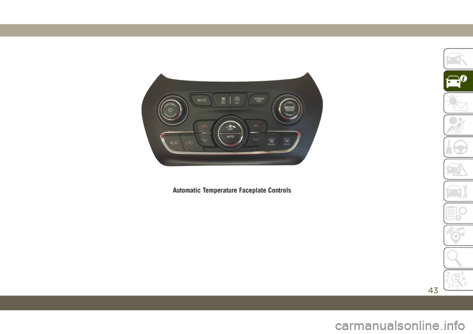 JEEP CHEROKEE 2019 Owner handbook (in English) Automatic Temperature Faceplate Controls
43 JEEP CHEROKEE 2019 Owner handbook (in English) Automatic Temperature Faceplate Controls
43